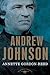 Andrew Johnson by Annette Gordon-Reed Andrew Johnson by Annette Gordon-Reed