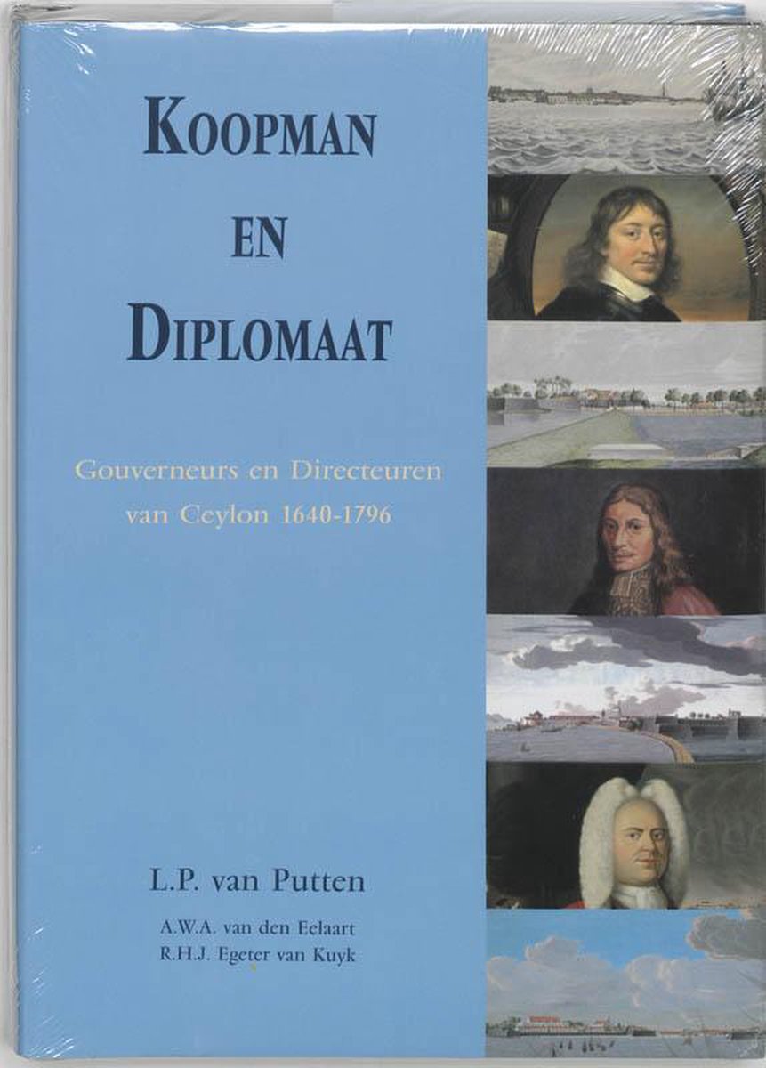 Koopman en diplomaat: gouverneurs en directeuren van Ceylon, 1640-1796 (Hardcover)