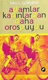 Adamlar Kadınlardan Daha Orospuydu