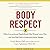 Body Respect: What Conventional Health Books Get Wrong, Leave Out, and Just Plain Fail to Understand about Weight