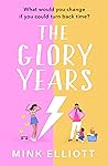 The Glory Years by Mink Elliott