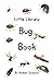 Little Library Bug Book: In...