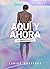 Aquí y ahora (Edición especial 10º aniversario)