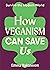 How Veganism Can Save Us