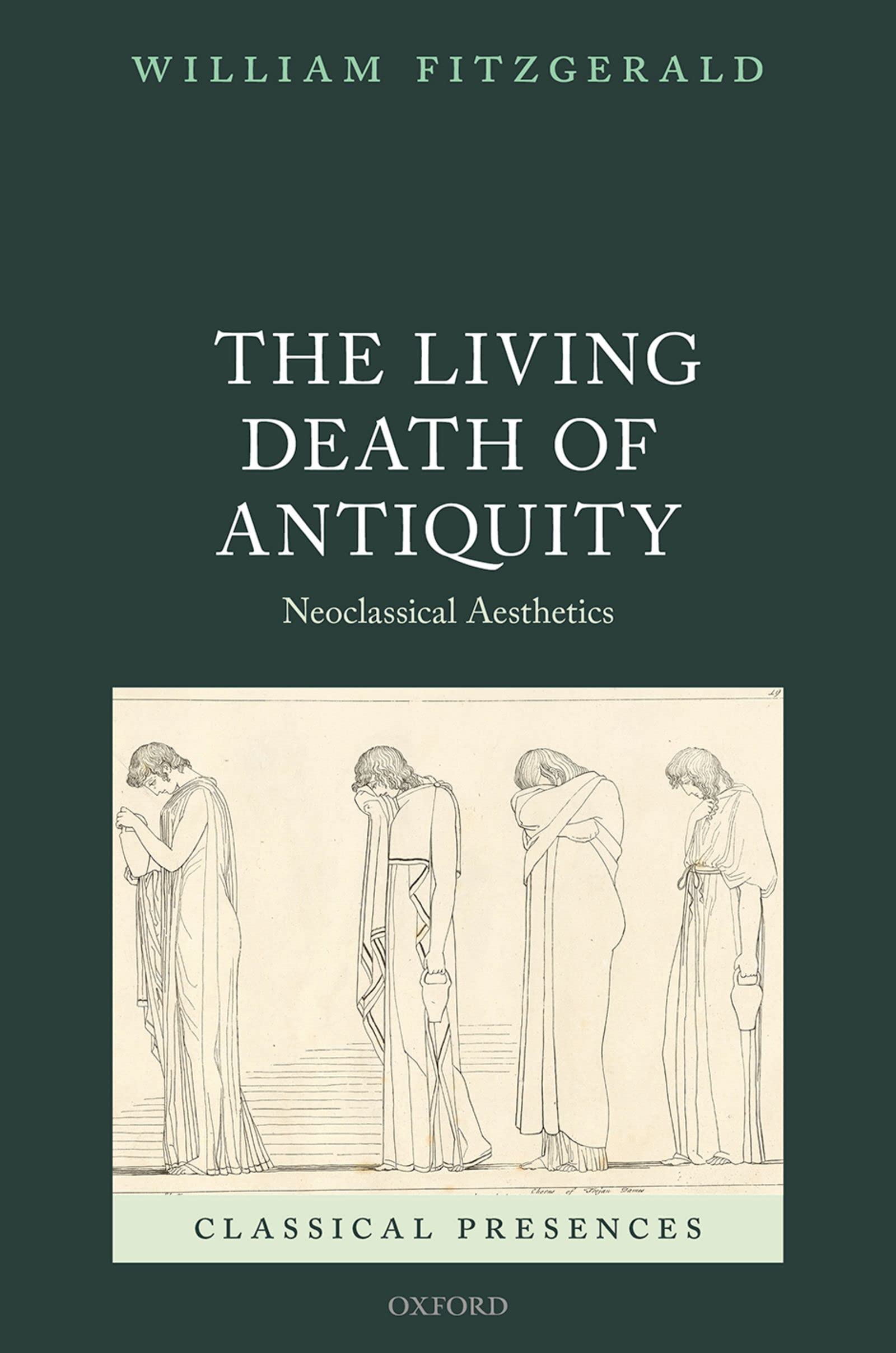 The Living Death of Antiquity: Neoclassical Aesthetics (Classical Presences)
