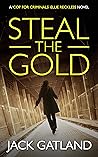 Steal the Gold by Jack Gatland