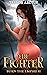 The Fighter: Burn The Empir...