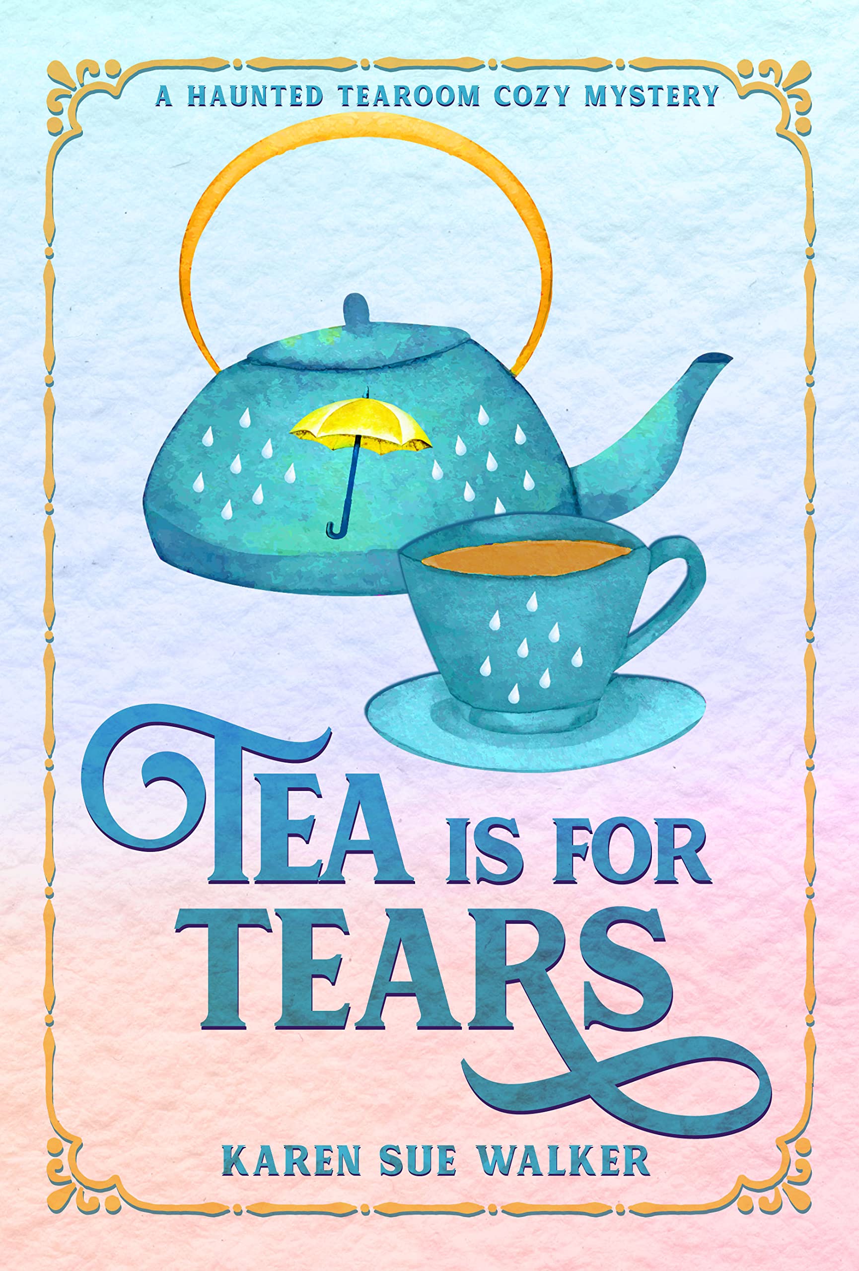 Tea is for Tears (Haunted Tearoom #6)