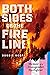 Both Sides of the Fire Line by Bobbie  Scopa