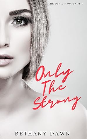 Only The Strong (The Devil's Outlaws, #1)