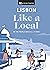 Lisbon Like a Local: By the People Who Call It Home (Local Travel Guide)