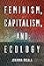 Feminism, Capitalism, and Ecology