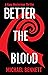 Better the Blood by Michael Bennett Better the Blood by Michael Bennett