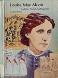 Louisa May Alcott: Author, Nurse, Suffragette