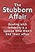The Stubborn Affair: Dealing With Infidelity & A Spouse Who Won't End Their Affair