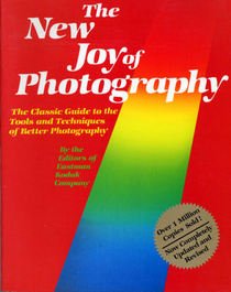 The New Joy Of Photography: The Classic Guide To The Tools And Techniques Of Better Photography (Paperback)