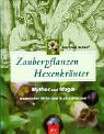 Zauberpflanzen - Hexenkräuter. Mythos und Magie heimischer Wild- und Kulturpflanzen. (Hardcover)