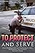 To Protect and Serve: Daily Readings for Law Enforcement, First Responders, and Church Security Teams