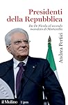 Presidenti della Repubblica: Da De Nicola al secondo mandato di Mattarella Presidenti della Repubblica: Da De Nicola al secondo mandato di Mattarella