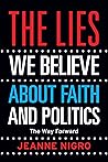 The Lies We Believe About Faith And Politics: The Way Forward The Lies We Believe About Faith And Politics: The Way Forward