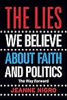 The Lies We Believe About Faith And Politics: The Way Forward The Lies We Believe About Faith And Politics: The Way Forward