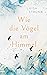 Wie die Vögel am Himmel by Luisa Strunk