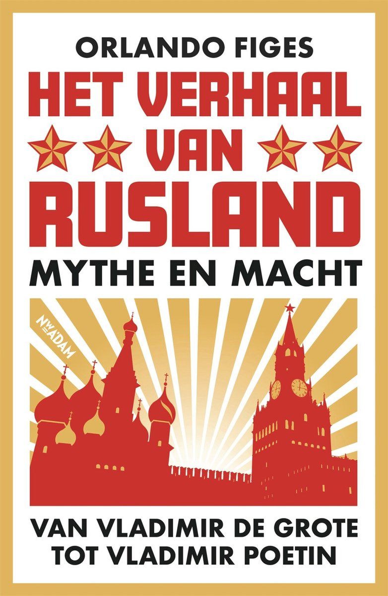 Het verhaal van Rusland Mythe en macht van Vladimir de Grote tot Vladimir Poetin