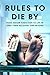 Rules to Die By: From Heroi...