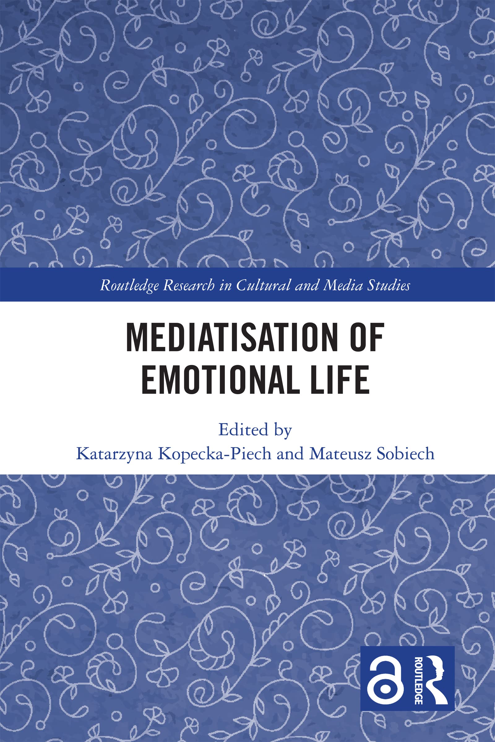 Mediatisation of Emotional Life (Routledge Research in Cultural and Media Studies)
