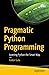 Pragmatic Python Programming: Learning Python the Smart Way
