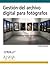 Gestión del archivo digital para fotógrafos by Peter Krogh