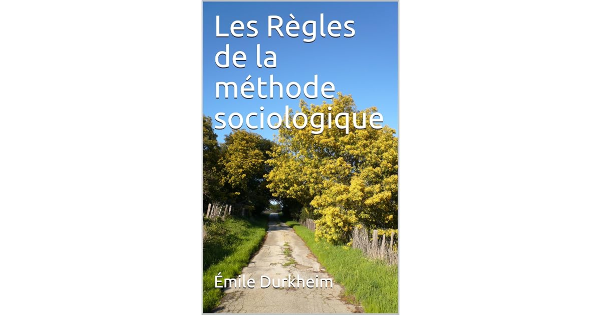 Les Règles de la méthode sociologique by Émile Durkheim