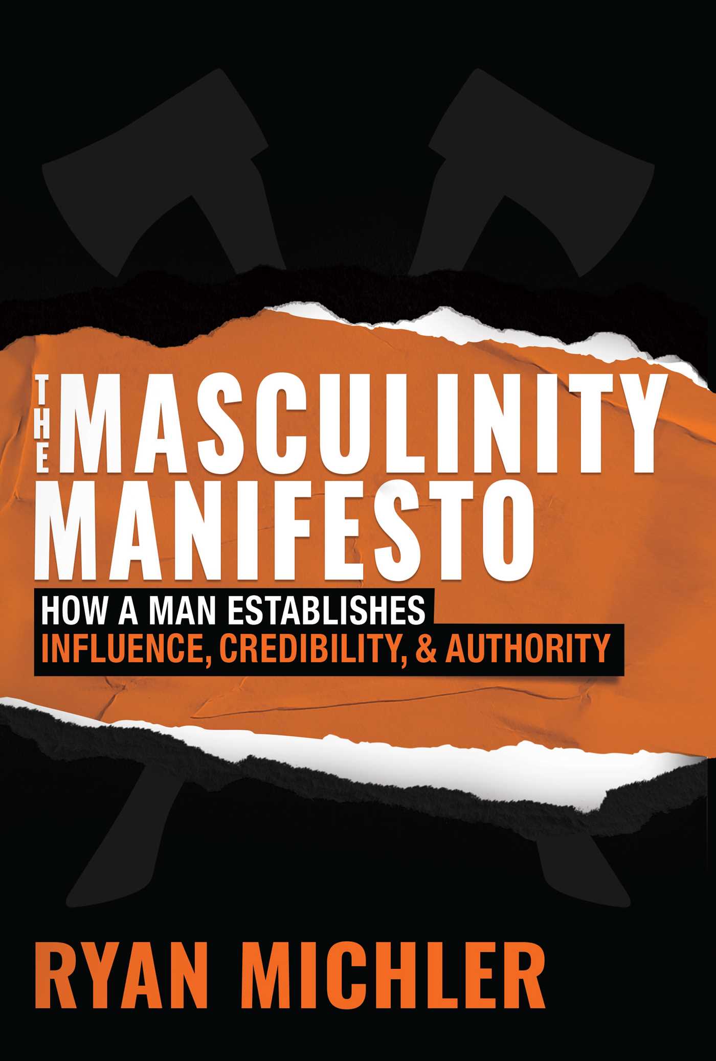 The Masculinity Manifesto: How a Man Establishes Influence, Credibility and Authority (Kindle Edition)