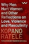 Why Men Hurt Women and Other Reflections on Love, Violence an... by Kopano Ratele Why Men Hurt Women and Other Reflections on Love, Violence an... by Kopano Ratele