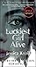 Luckiest Girl Alive by Jessica Knoll
