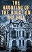 The Haunting of the House o...