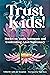 Trust Kids!: Stories on Youth Autonomy and Confronting Adult Supremacy