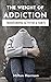 The Weight of Addiction