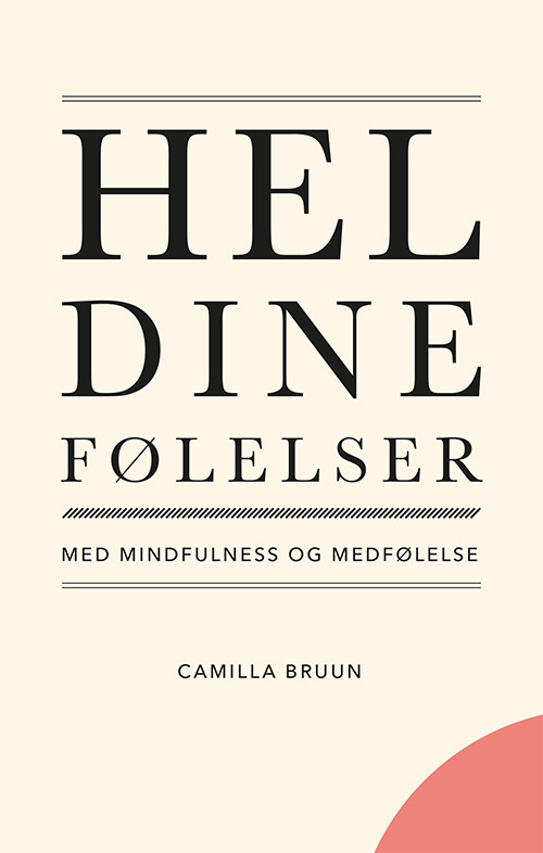 Hel dine følelser - med mindfulness og medfølelse (Paperback)