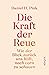 Die Kraft der Reue: Wie der Blick zurück uns hilft, nach vorn zu schauen | Eine völlig neue Perspektive auf eine unterschätzte Emotion (German Edition)