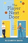 The Player Next Door by Elizabeth     Davis