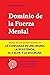 Dominio de la Fuerza Mental...