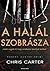 A halál szobrásza by Chris         Carter