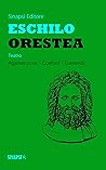 Orestea: Edizione Integrale. Agamennone - Coefore - Eumenidi (Italian Edition)