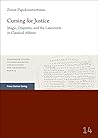 Cursing for Justice: Magic, Disputes, and the Lawcourts in Classical Athens (Hamburger Studien Zu Gesellschaften Und Kulturen Der Vormoderne, 14)