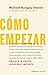 Cómo empezar (Spanish Edition)
