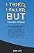 I Tried, I Failed, But I St...