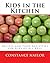 Kids in the Kitchen: Recipes and Food Activities for Kids of All Ages