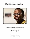 Book cover for No God, No Savior: Essays on African Humanism