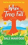 Book cover for When Trees Fall (Wood and Water #1)